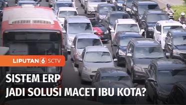Sistem Jalanan Berbayar atau ERP Jadi Solusi Macet Jakarta? | Liputan 6