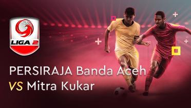 Full Match - Persiraja Banda Aceh vs Mitra Kukar FC | Liga 2 2019