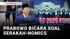 Pidato di KTT APEC 2025, Presiden Prabowo Bahas Ekonomi Serakah | Liputan 6