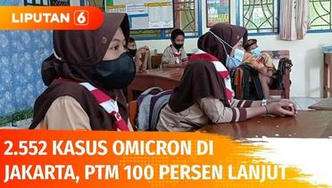 Kasus Covid-19 Omicron Tembus 2.552, Wagub DKI Jakarta: PTM 100 Persen Tetap Lanjut | Liputan 6