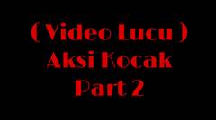 Video Lucu - Aksi Kocak Part 2