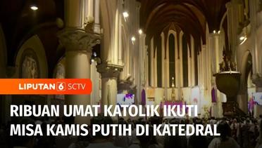 Ribuan Umat Katolik Mengikuti Misa Kamis Putih di Gereja Katedral Jakarta Pusat |  Liputan 6