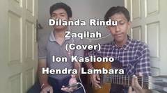 Dilanda Rindu - Zaqilah (Cover By Ion Kasliono & Hendra Lambara)