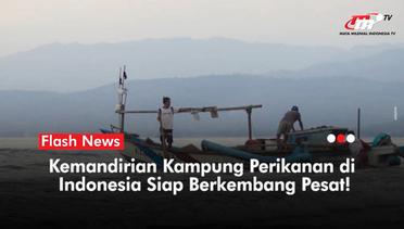 KKP Mulai Bangun Kampung Nelayan Modern dan Produktif untuk Seluruh Indonesia | Flash News