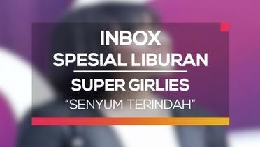 Super Girlies - Senyum Terindah (Inbox Spesial Liburan)