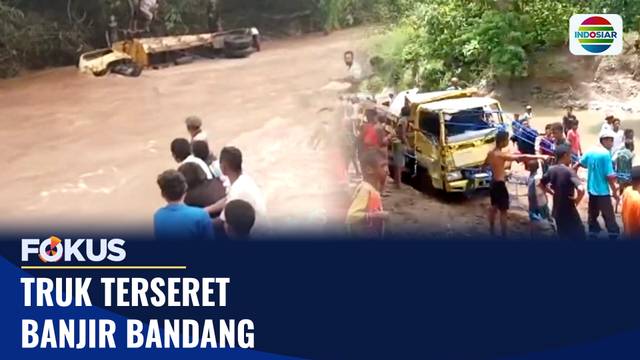Truk Terseret Banjir Bandang | Fokus