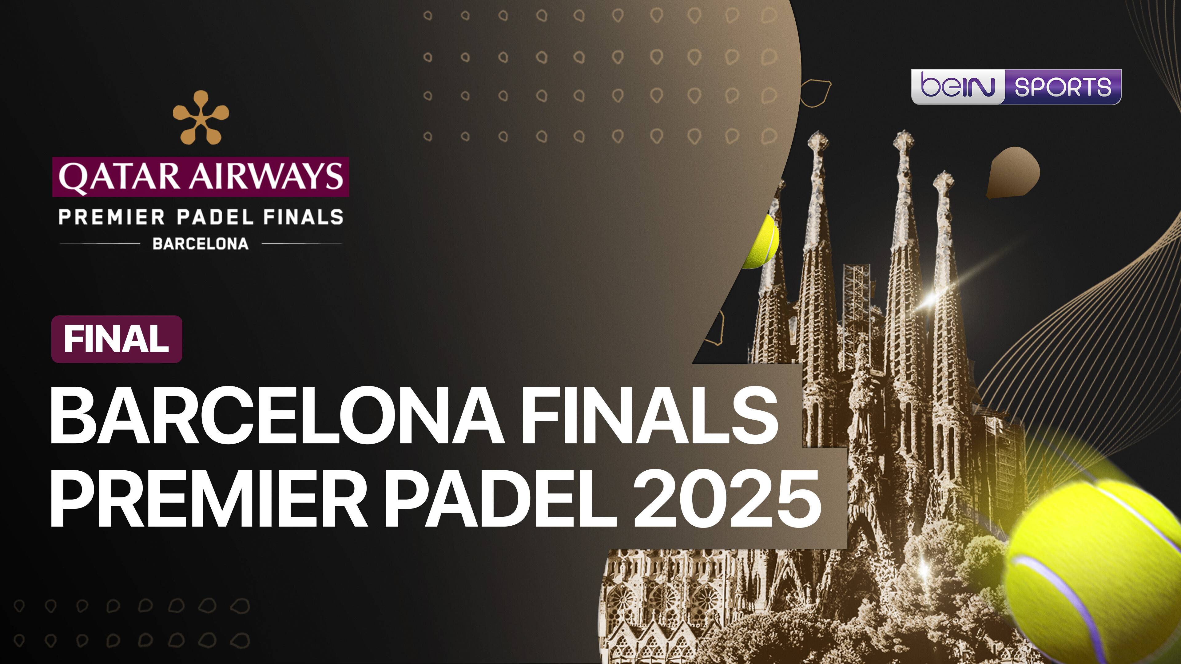 Barcelona Finals Premier Padel 2025 - Final