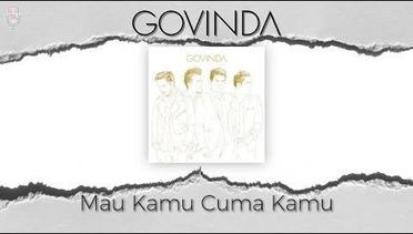Govinda - Mau Kamu Cuma Kamu ( Official Lyric Videos )