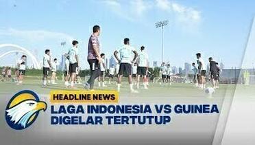 Laga Indonesia VS Guinea Digelar Tertutup
