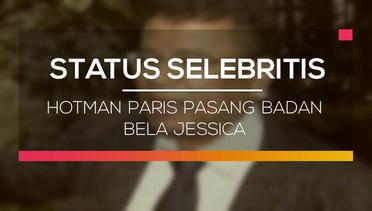 Hotman Paris Pasang Badan Bela Jessica - Status Selebritis