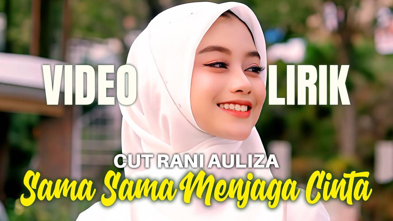 [VIDEO LIRIK] CUT RANI - SAMA SAMA MENJAGA CINTA | Genggam erat ...