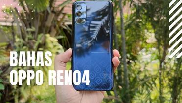 Bahas Reno4- Desain Menarik, Kemampuan Video Bisa Diandalkan