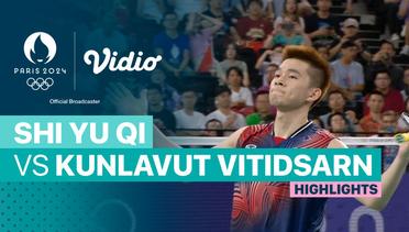 Shi Yu Qi (CHN) vs Kunlavut Vitidsarn (THA) - Perempat Final Tunggal Putra - Bulu Tangkis - Highlights | Olympic Games Paris 2024