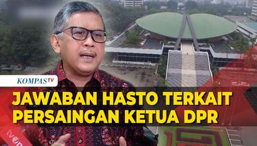 Jawaban Sekjen PDIP Hasto Kristiyanto soal Persaingan Kursi Ketua DPR