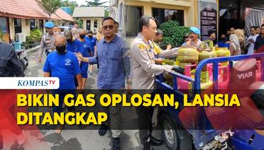 Demi Untung Besar Bikin Gas Oplosan, Lansia Diciduk Polisi
