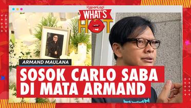 Armand Maulana Kenang Carlo Saba, Sudah Kenal Sebelum Jadi Artis
