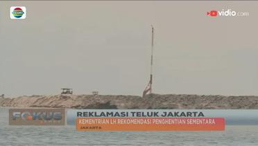 Izin Reklamasi Teluk Jakarta 17 Pulau Belum Memadai - Fokus Sore