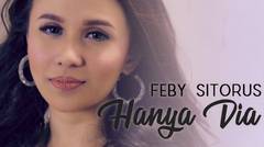 Feby Sitorus - Hanya Dia (Official Music Video)