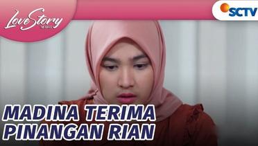 Madina Terpaksa Menerima Pinangan Rian | Love Story The Series Episode 487