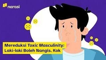 Mereduksi Toxic Masculinity : Laki-laki Boleh Nangis, kok