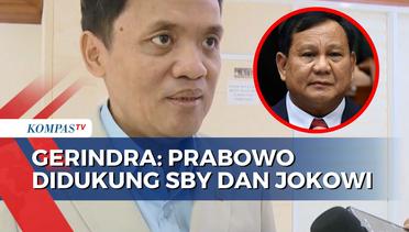 Gerindra Sebut Prabowo Dapat Dukungan dari Jokowi dan SBY