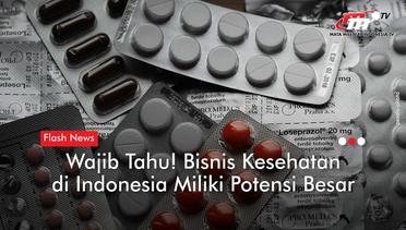 Potensi Bisnis Kesehatan di Indonesia Mencapai Rp 1 100 T Dalam Lima Tahun | Flash News