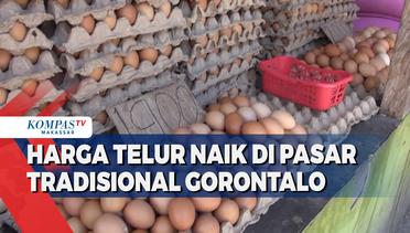 Harga Telur Naik Di Pasar Tradisional Gorontalo