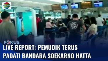 Live Report: Terminal Tiga Bandara Soekarno Hatta Dipadati oleh Pemudik | Fokus