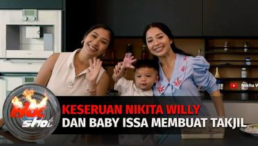 Keseruan Nikita Willy Dan Baby Issa Membuat Takjil | Hot Shot