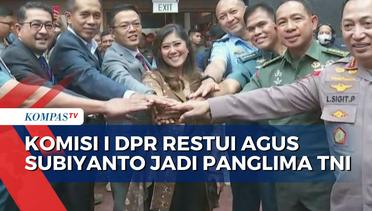 Direstui Komisi I DPR, Jenderal Agus Subiyanto akan Disahkan Jadi Panglima TNI 21 November