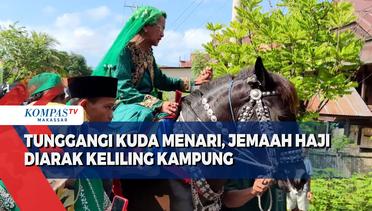 Tunggangi Kuda Menari, Jemaah Haji Diarak Keliling Kampung