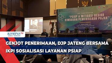 Genjot Penerimaan, DJP Jateng Bersama IKPI Sosialisasi Layanan PSIAP