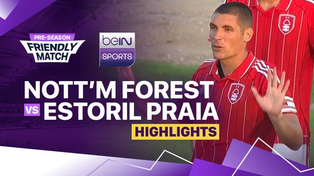 Nottingham Forest vs Estoril Praia - Highlight | Pre-season Friendly Match 2025