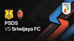 Full Match - PSDS vs Sriwijaya FC | Liga 2 2022/23