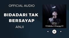 Anji - Bidadari Tak Bersayap ( Official Audio)