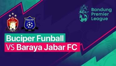 BPL - Buciper Funball VS Baraya Jabar FC