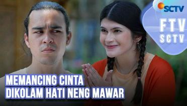 Memancing Cinta Dikolam Hati Neng Mawar | FTV SCTV