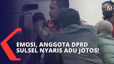 Emosi, Peserta RDP DPRD Sulsel Nyaris Adu Jotos!