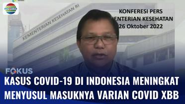 Covid XBB Terdeteksi di Indonesia, Kasus Covid-19 Naik Lagi! | Fokus