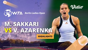 Maria Sakkari vs Victoria Azarenka - Highlights | WTA Berlin Ladies Open 2024