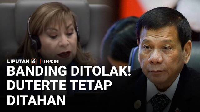 ICC Tolak Banding Mantan Presiden Filipina Rodrigo Duterte, Upaya Pembebasan Gagal | Liputan 6