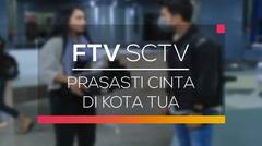 FTV SCTV - Prasasti Cinta di Kota Tua