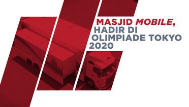 Masjid Berjalan Hadir di Olimpiade Tokyo 2020