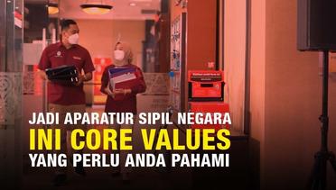Jadi ASN, Ini Core Values yang Perlu Anda Pahami