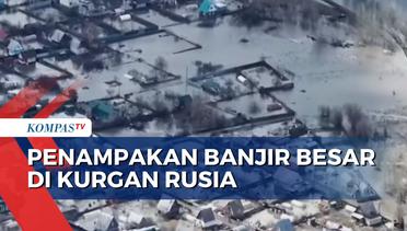 Banjir Terjang Kurgan Rusia, 14.300 Warga Dievakuasi ke Tempat Aman