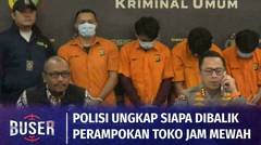 Polisi Ungkap Peran Komplotan Perampokan Toko Jam Mewah di PIK 2 | Buser