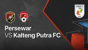 Full Match - Persewar vs Kalteng Putra FC | Liga 2 2021/2022