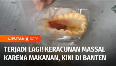Puluhan Siswa di Banten Keracunan karena Kue Pie dari Pria Tak Dikenal dan Nasi Uduk | Liputan 6