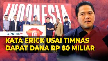 Kata Ketum PSSI Erick Thohir usai Timnas Indonesia Dapat Gelontoran Dana Rp80 Miliar