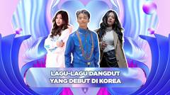 Super Bangga! Lagu-lagu Dangdut yang Dinyanyikan Idol Indosiar di Korea